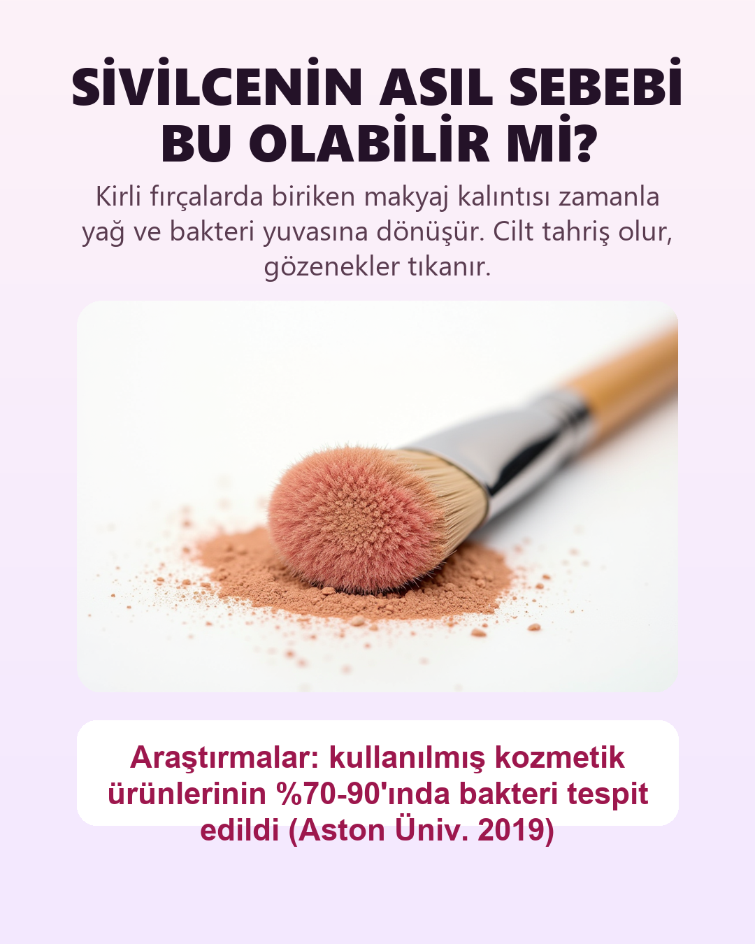 Sivilcenin asıl sebebi kirli fırçalar olabilir